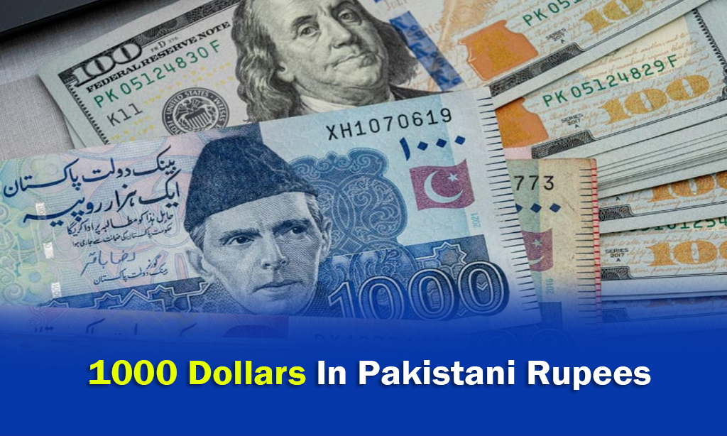 1000 Dollars In Pakistani Rupees