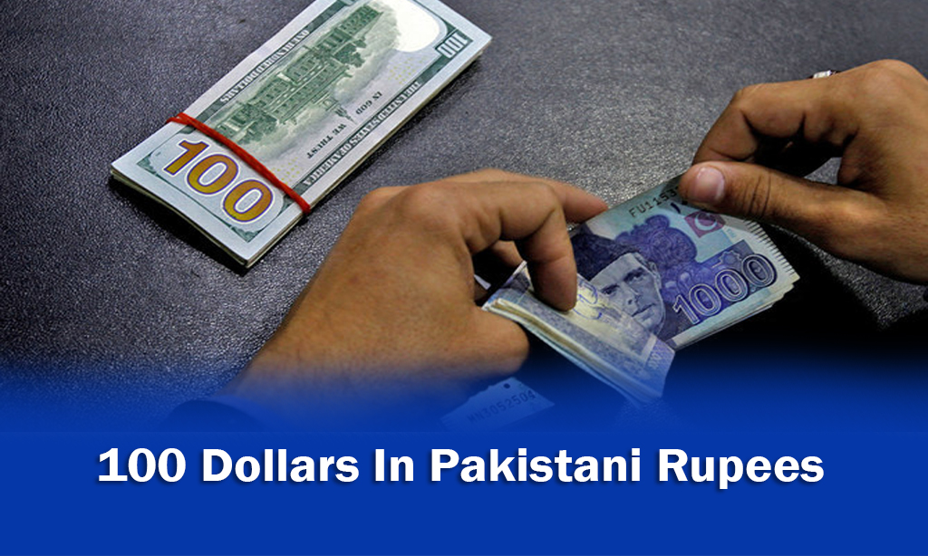 100 Dollars In Pakistani Rupees