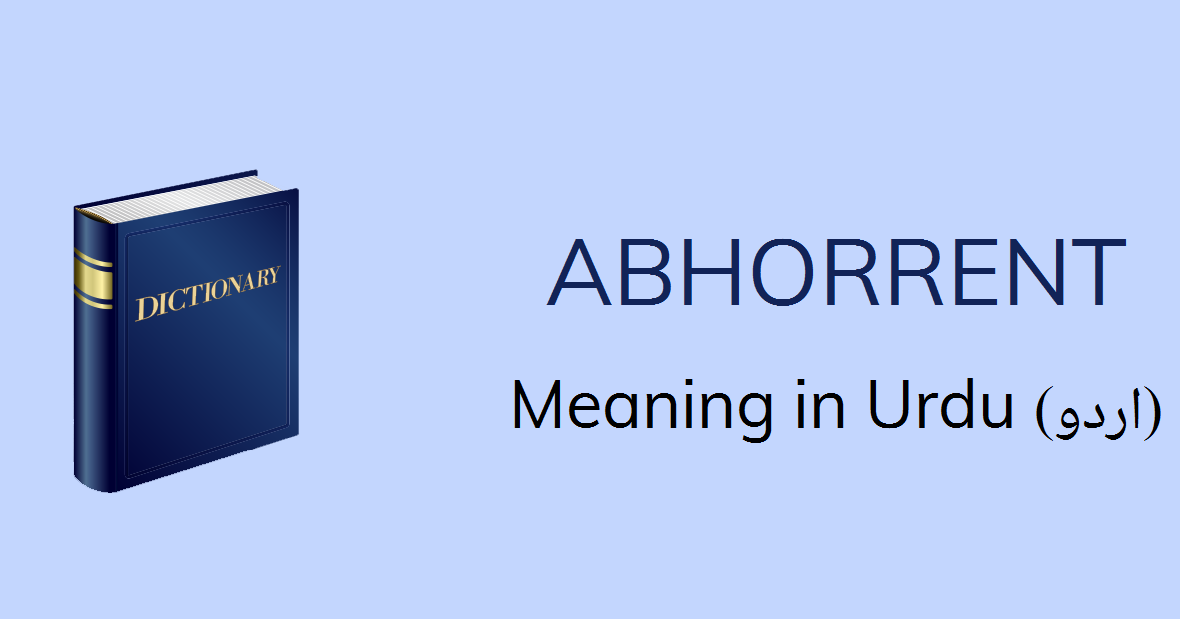 Meaning Of Abhorrent In Urdu And English