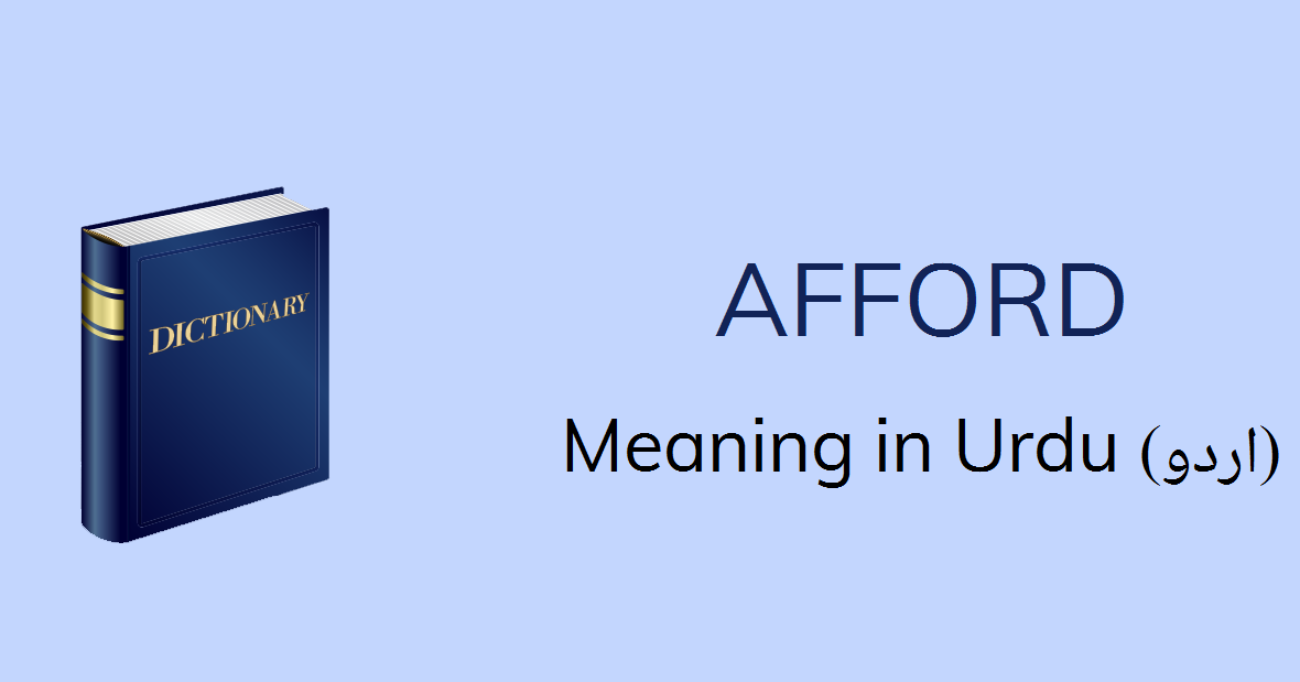 Afford Meaning In Urdu Afford Definition English To Urdu