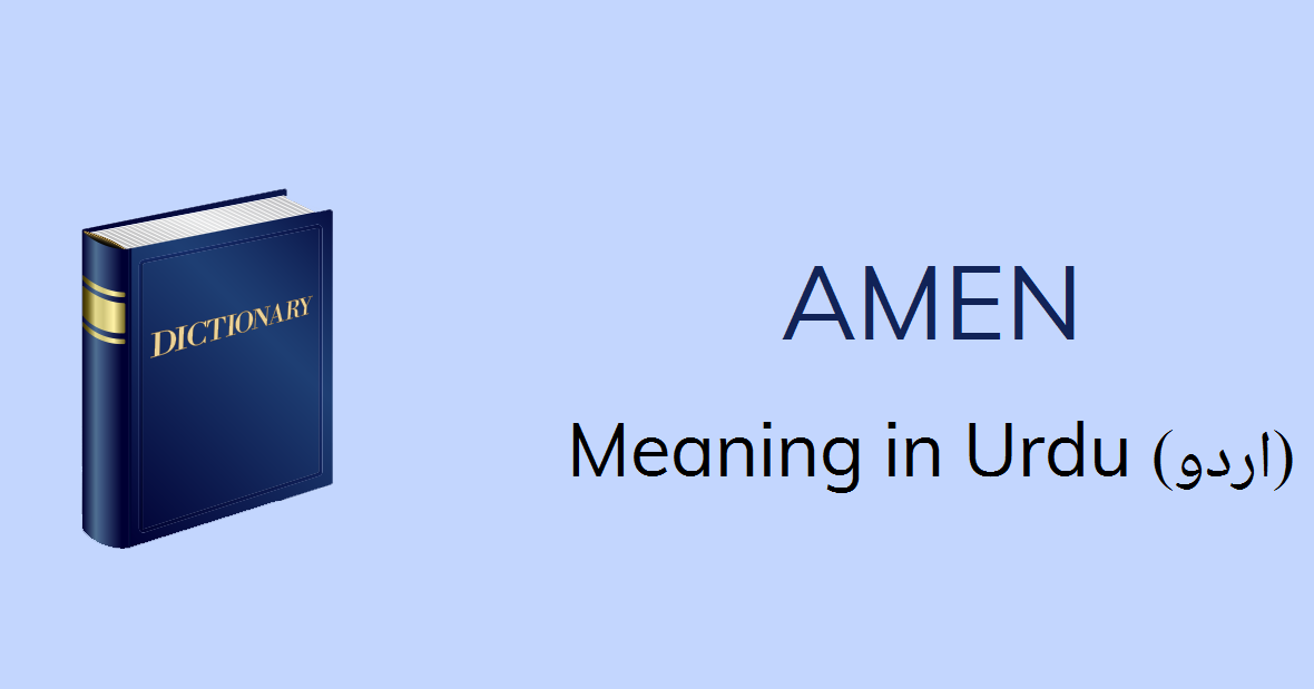 Amen Meaning In Urdu Amen Definition English To Urdu You will also find many more hindi vocabulary guides. amen meaning in urdu amen definition