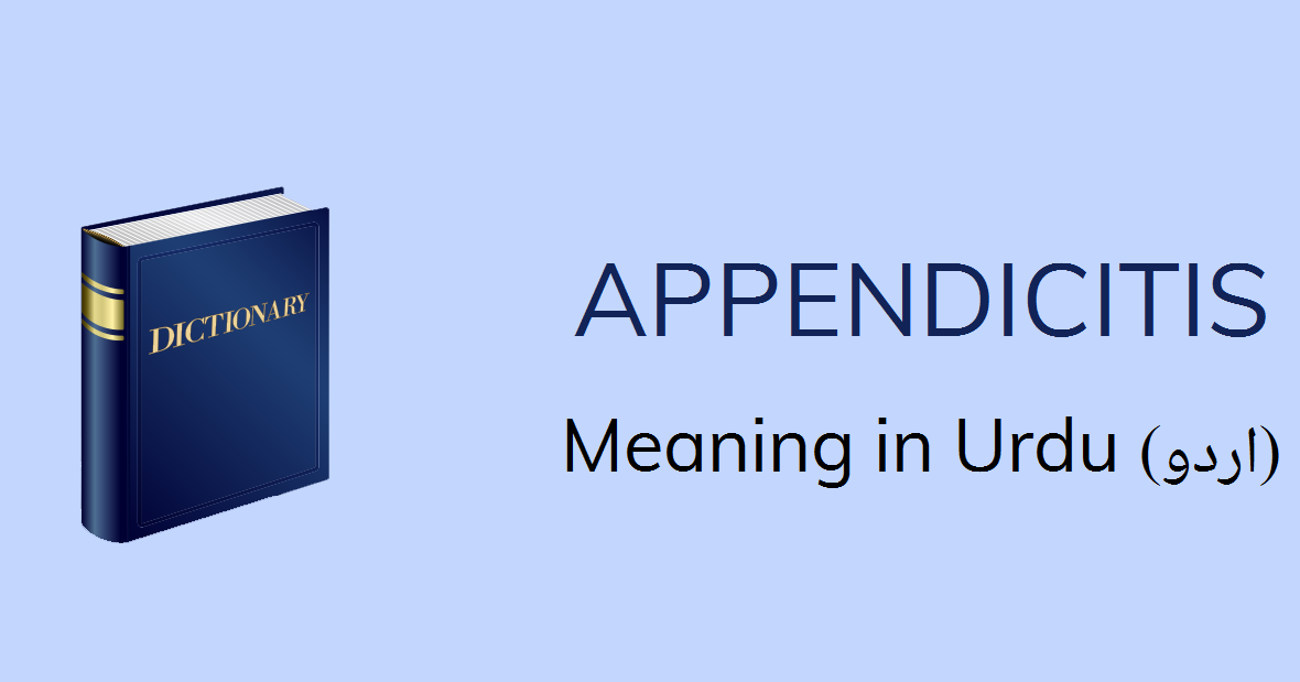 Appendicitis Meaning In Urdu Appendicitis Definition English To Urdu Watch the complete video in order to get complete information about appendix and how it can be treated by laparoscopic surgery. appendicitis meaning in urdu