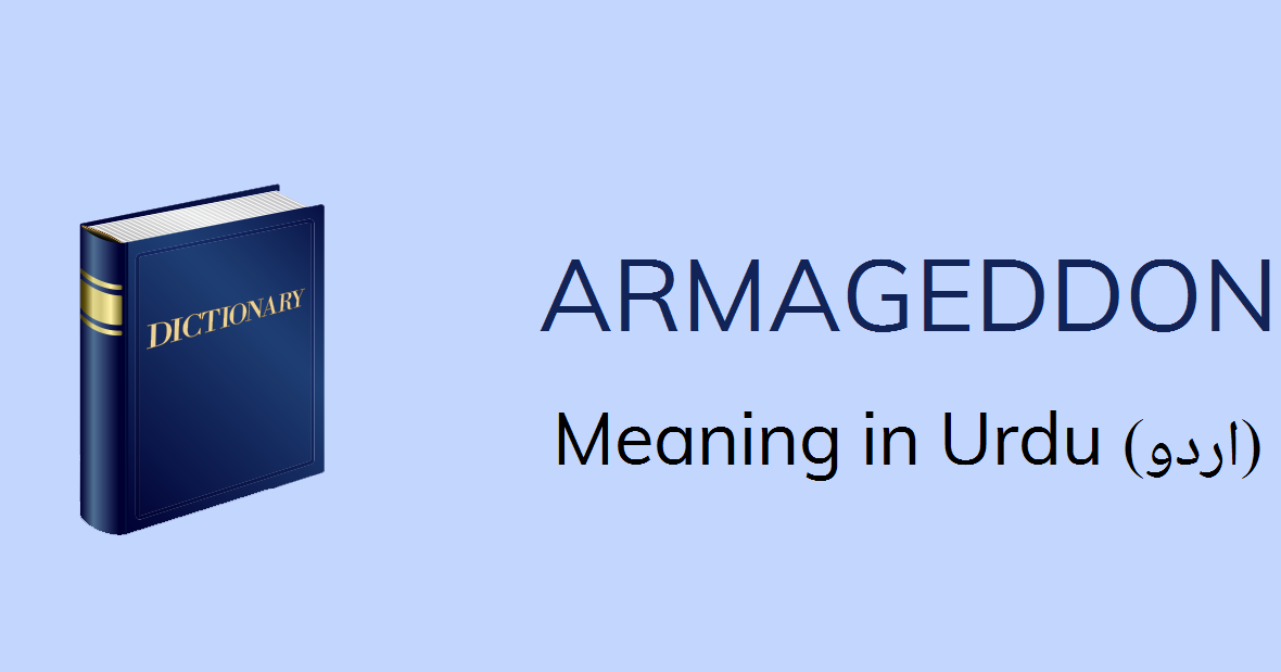Armageddon Meaning in Urdu with 3 Definitions and Sentences