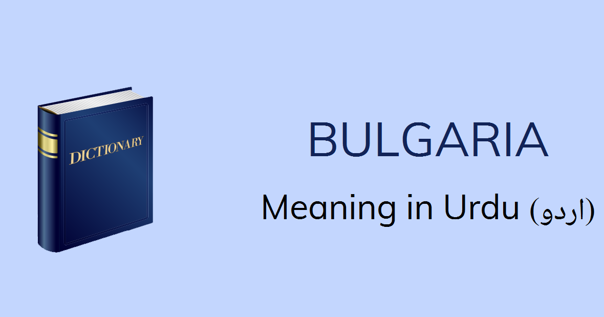 Bulgaria Definition English To Urdu