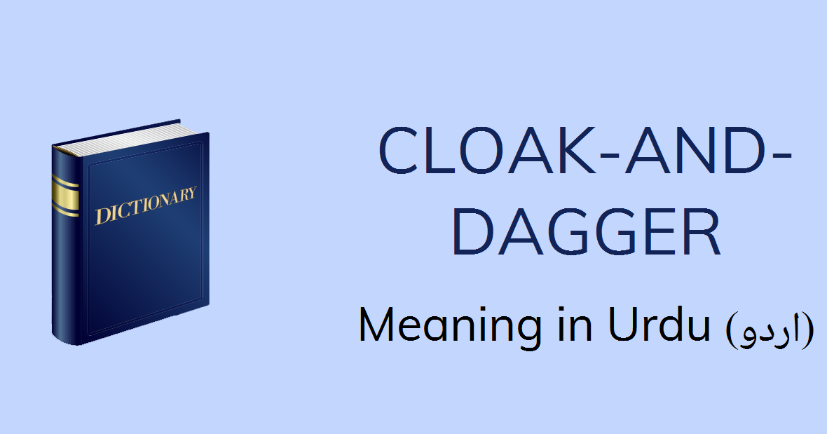 cloak-and-dagger-meaning-in-urdu-with-1-definitions-and-sentences