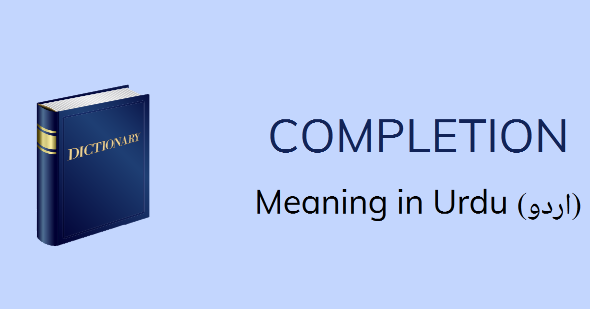 Completion Meaning in Urdu with 2 Definitions and Sentences