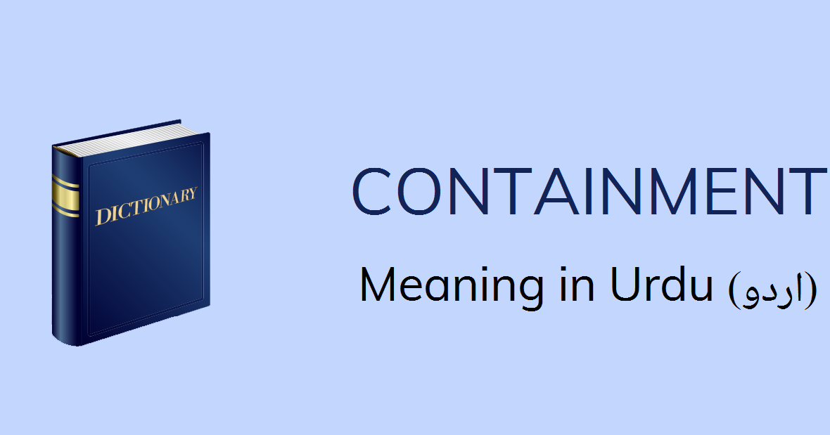 Containment Meaning In Urdu Containment Definition English To Urdu