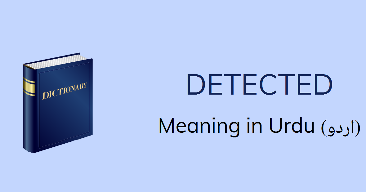 Detected Meaning In Urdu Detected Definition English To Urdu