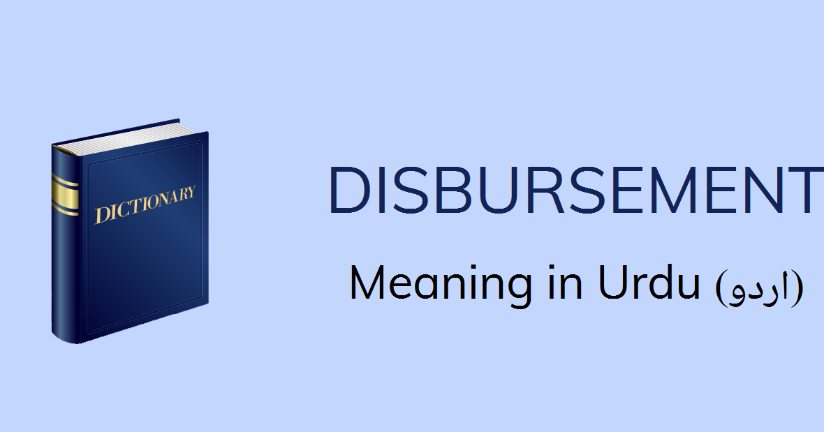 Disbursement Meaning In Urdu Disbursement Definition English To Urdu