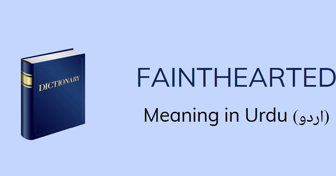 Fainthearted Meaning In Urdu Fainthearted Definition English To Urdu