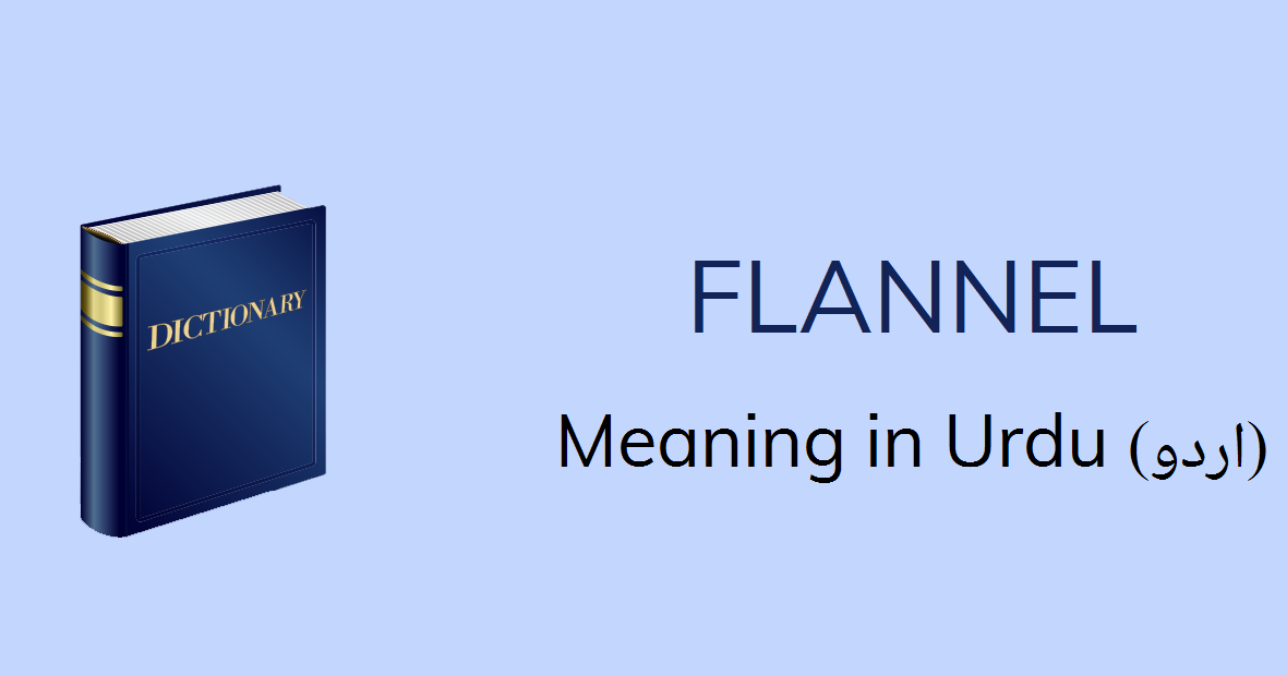Flannel Meaning In Urdu Flannel Definition English To Urdu flannel-meaning-in-urdu-flannel-definition-english-to-urdu