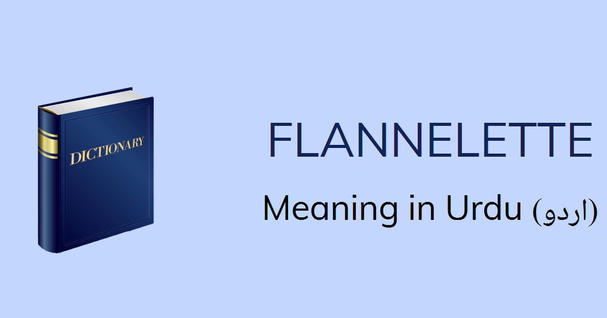 Flannelette Meaning In Urdu فلالين نما Falaleen Numa Meaning