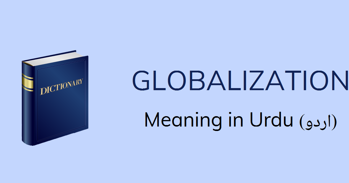 Globalization Meaning In Urdu Globalization Definition English To Urdu