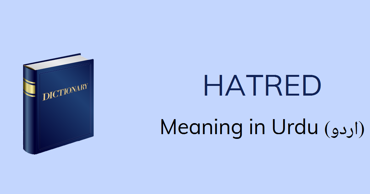 Hatred Meaning In Urdu نفرت Nafrat Meaning English To Urdu
