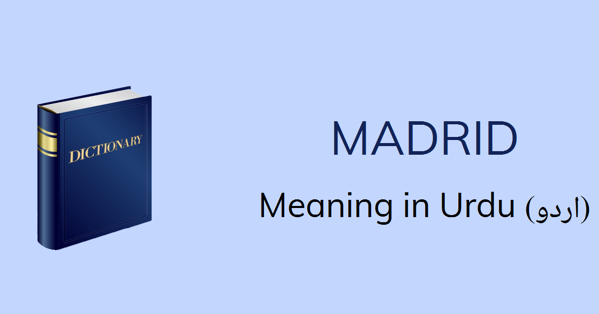 Madrid Meaning In Urdu Midrd Madrid Definition English To Urdu