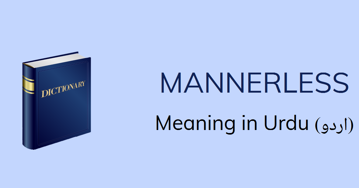  Mannerless Meaning In Urdu Mannerless Definition English To Urdu