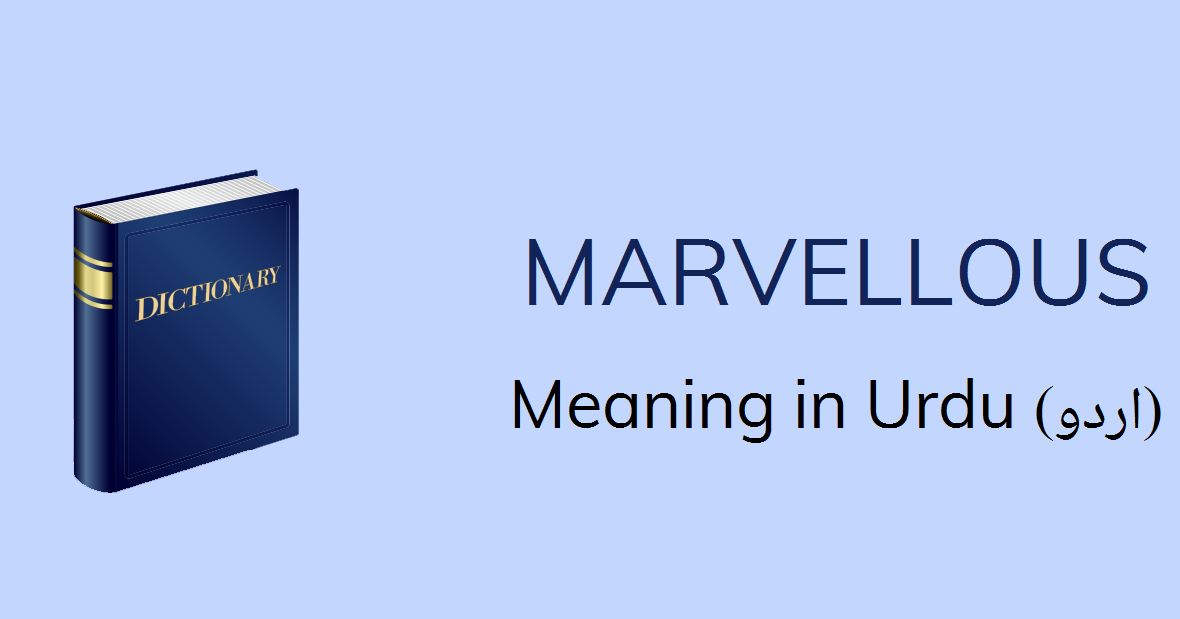 Marvellous Meaning In Urdu Marvellous Definition English To Urdu