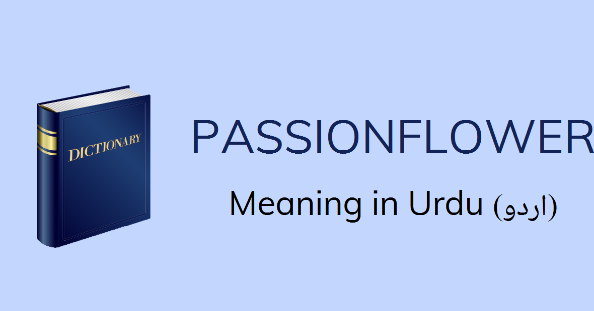 Passionflower Meaning In Urdu