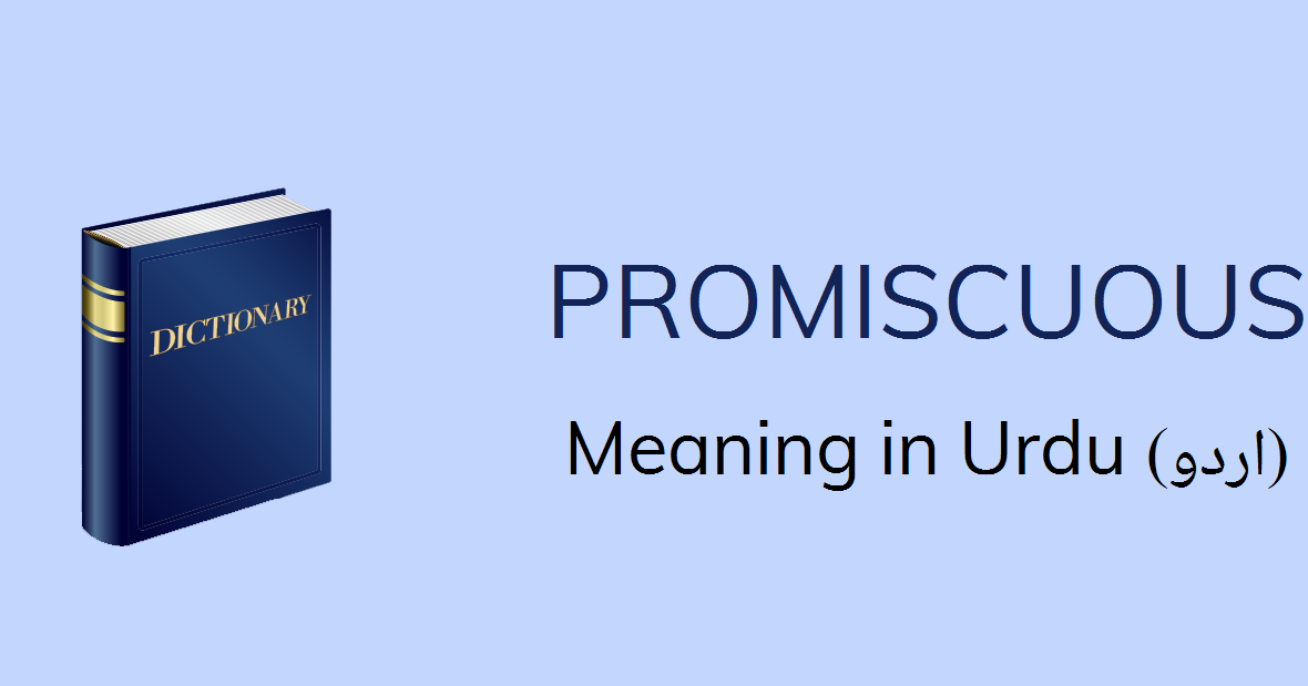 Promiscuous Meaning In Urdu Promiscuous Definition English To Urdu