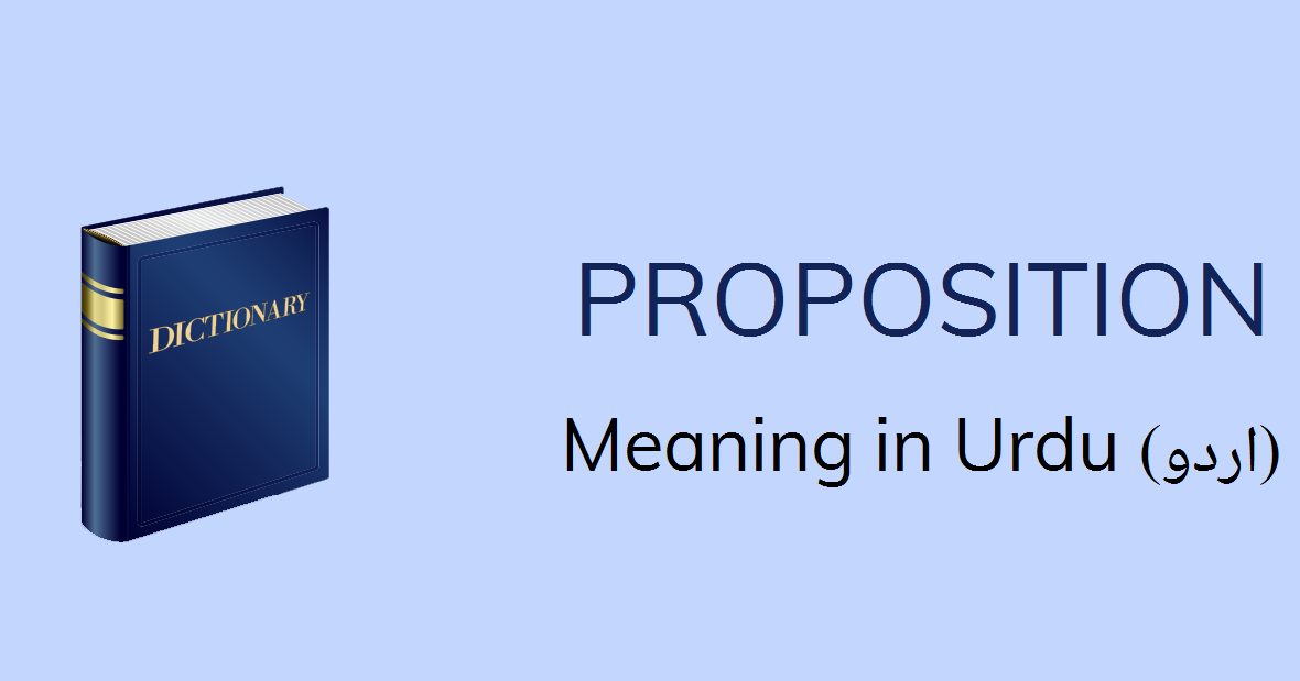 Proposition Meaning In Urdu With 3 Definitions And Sentences