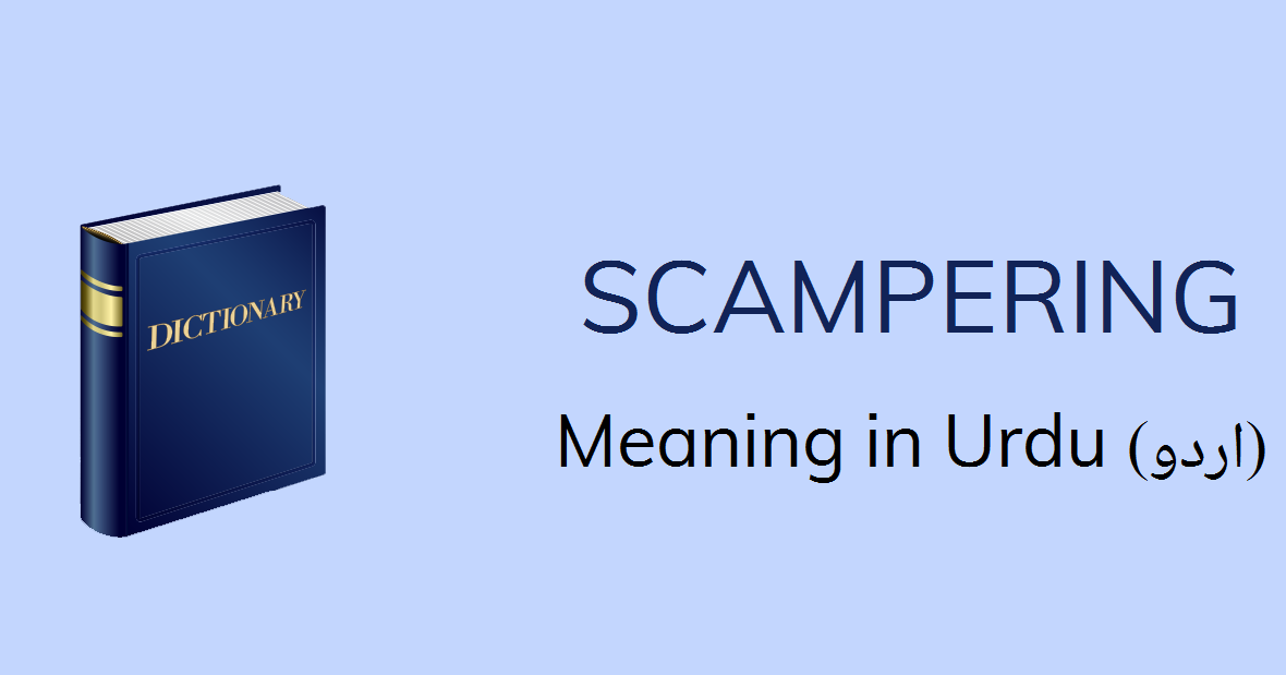 Scampering Meaning in Urdu with 3 Definitions and Sentences
