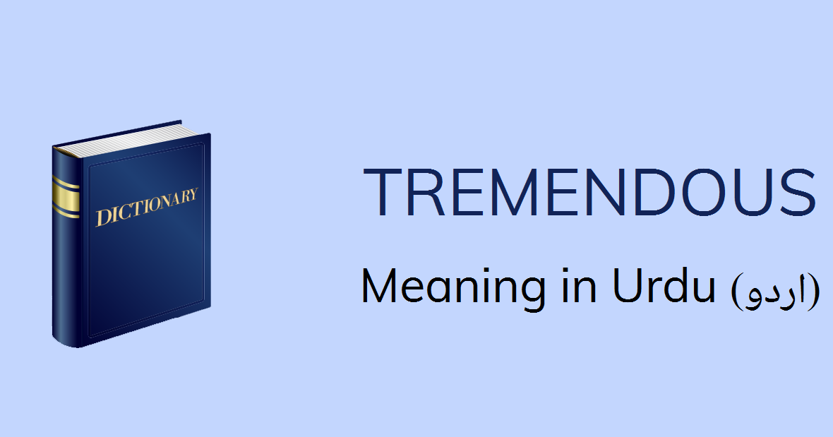 tremendous-meaning-in-urdu-with-3-definitions-and-sentences