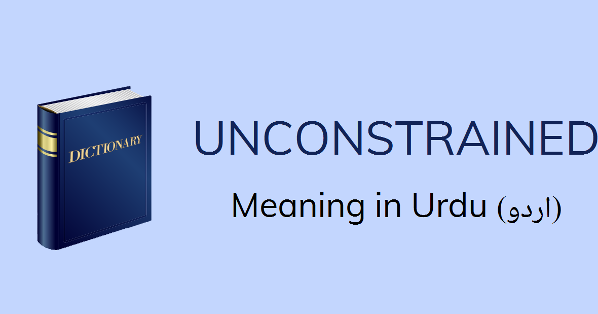 unconstrained-meaning-in-urdu-unconstrained-definition-english-to-urdu