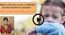 بچوں میں دوبارہ پھیلتی تپِ دِق کی وجوہات٬ علامات اور اس کا علاج - حصہ اول
