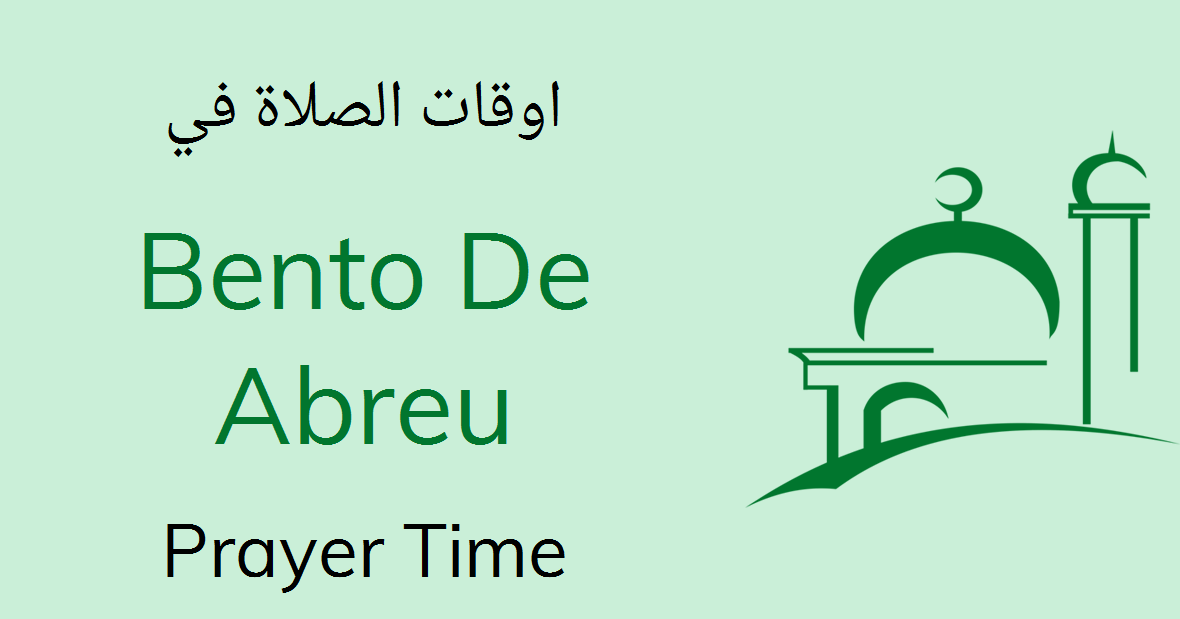 Bento De Abreu Prayer Times Today Salah, Namaz Timings