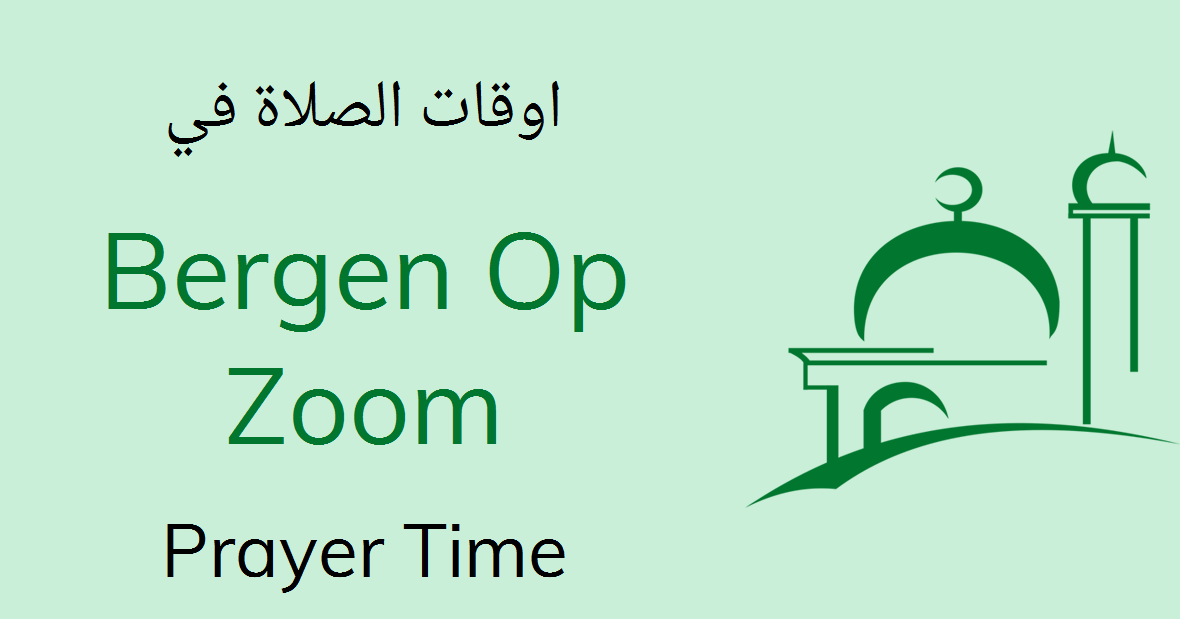 Bergen Op Zoom Prayer Times Today Namaz Salah Timing
