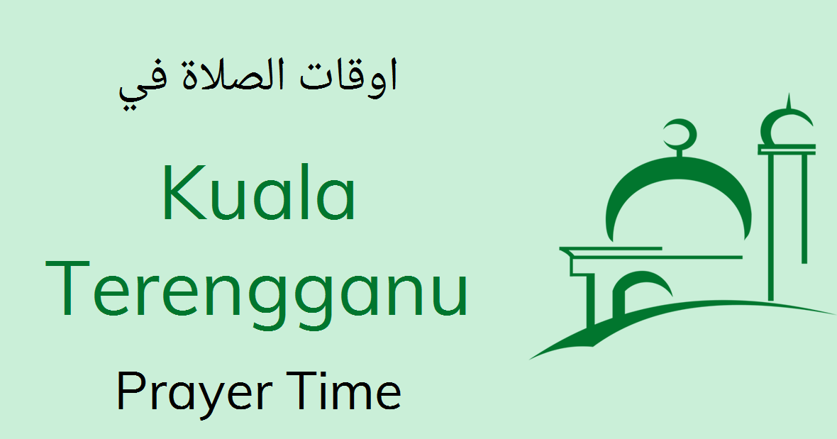 Maghrib kuala terengganu azan Prayer Time