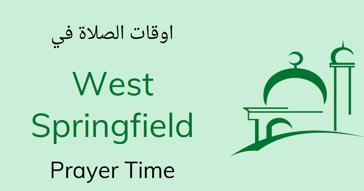West Springfield Prayer Times Today Salah, Namaz Timings