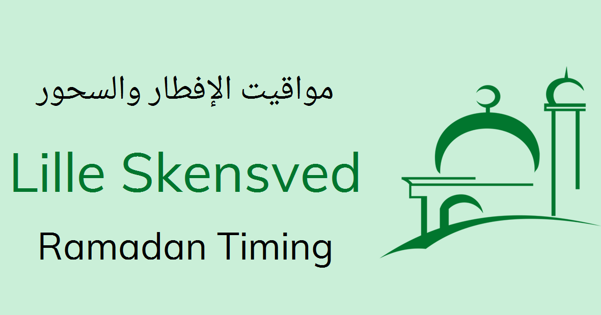 Ramadan 2023 Calendrier Lille Lille Skensved Ramadan Timings 2022 Calendar, Sehri & Iftar Time Table