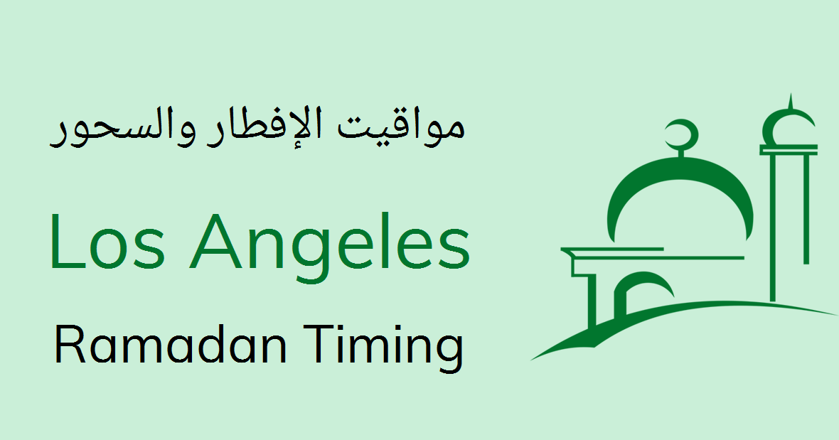 Los Angeles Sehri & Iftar Time Today - Fasting Calendar 2023