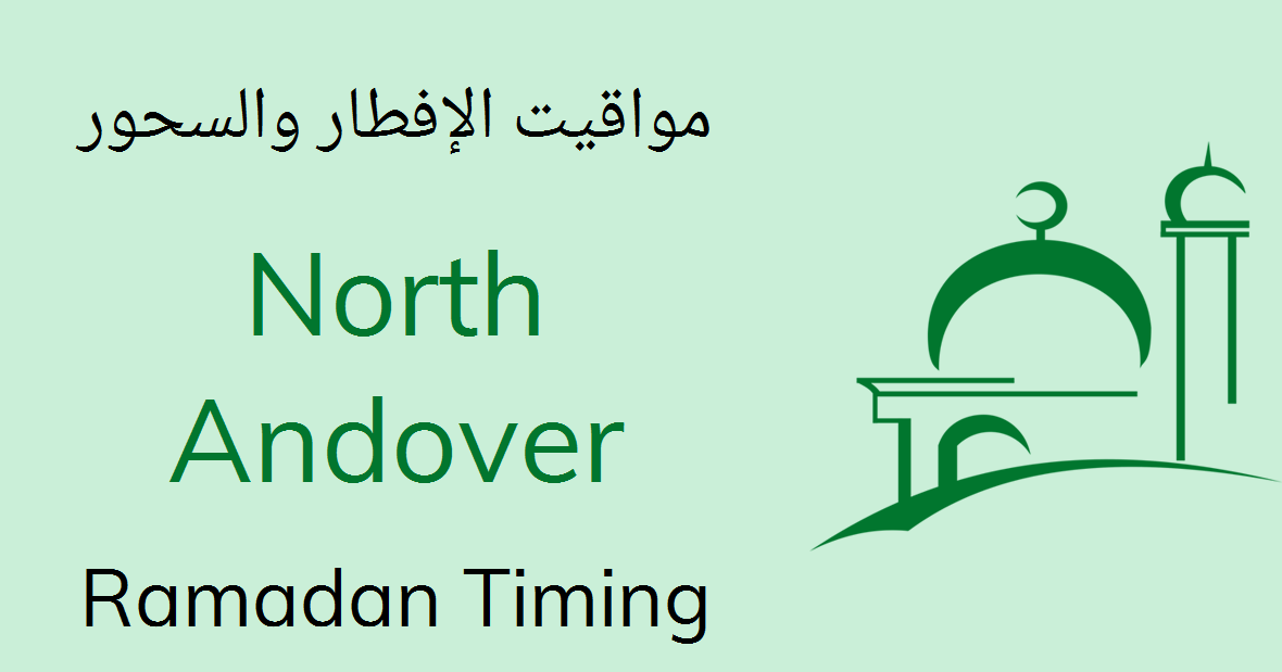 North Andover Ramadan Timings 2022 Calendar, Sehri & Iftar Time Table