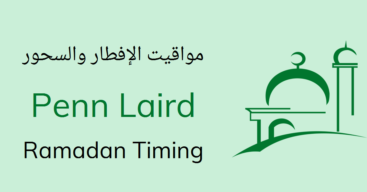 Penn Laird Ramadan Timings 2022 Calendar, Sehri & Iftar Time Table