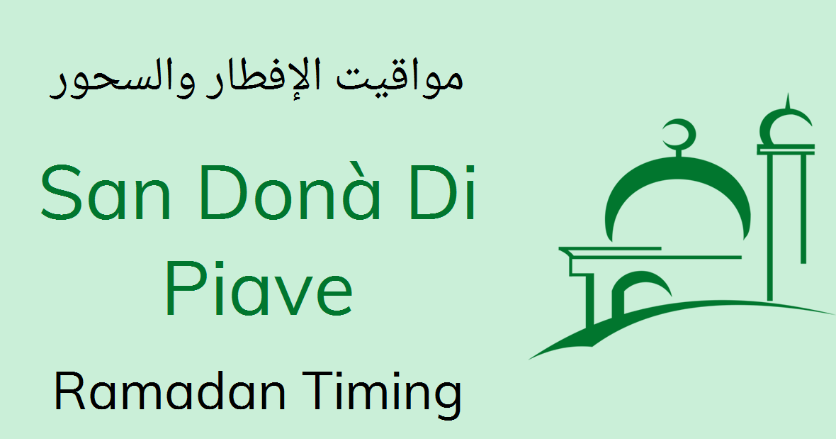 San Donà Di Piave Ramadan Timings 2022 Calendar, Sehri & Iftar Time Table