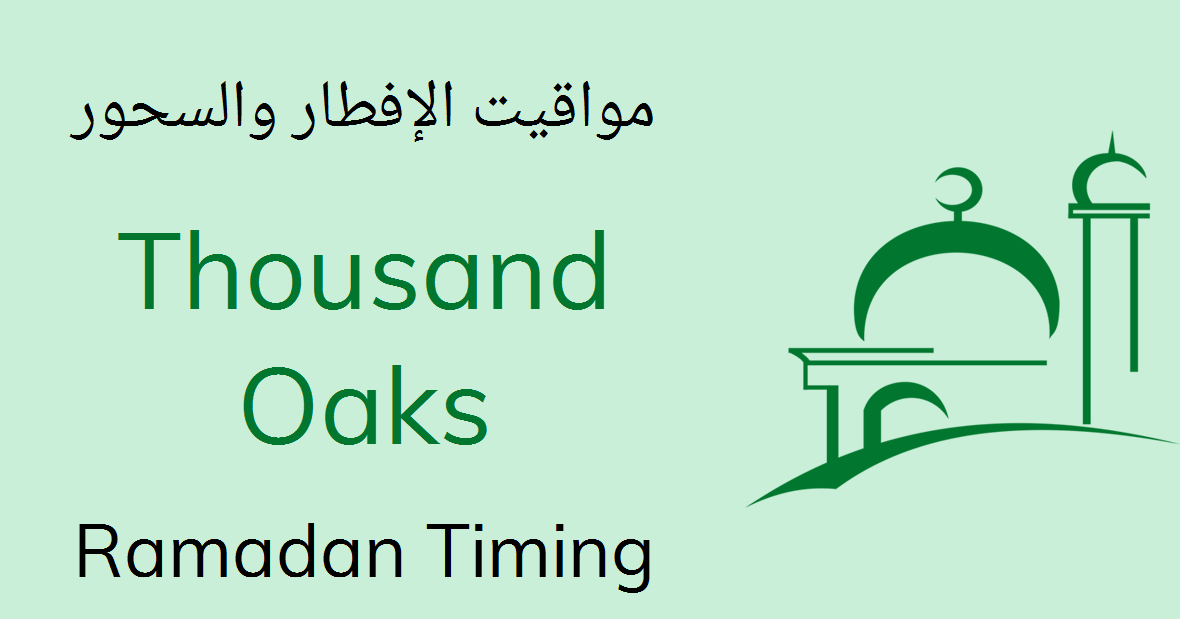 Thousand Oaks Ramadan Timings 2021 Calendar, Sehri & Iftar Time Table