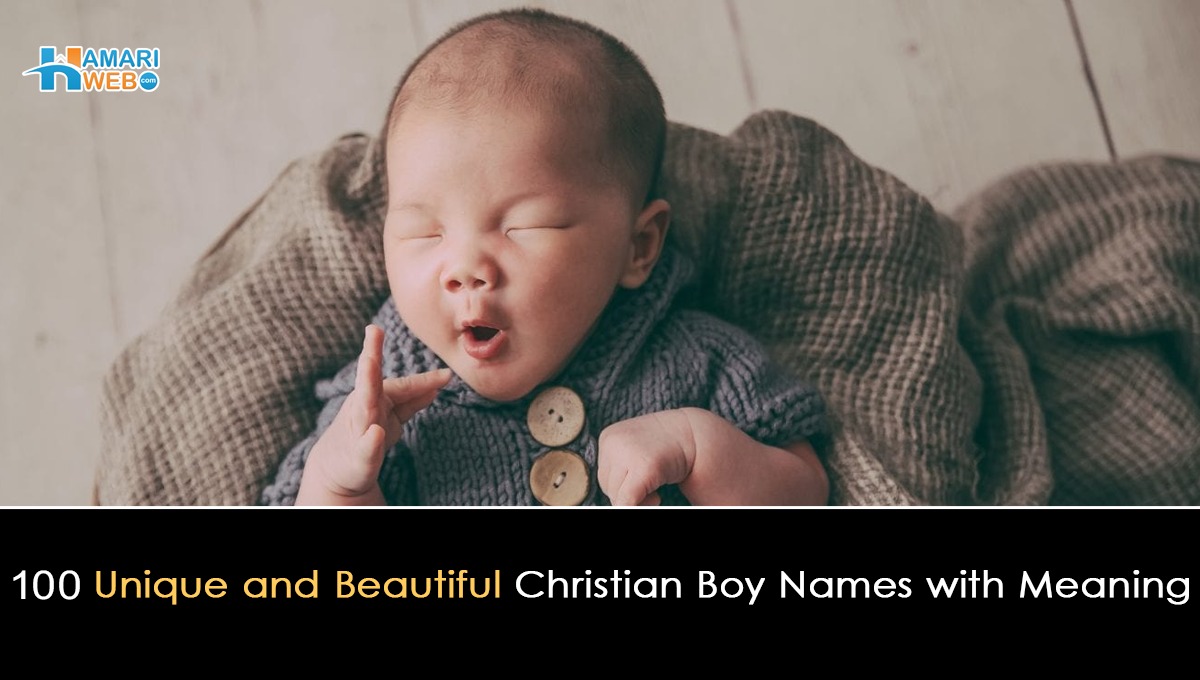100 Unique and Beautiful Christian Boy Names with Meaning