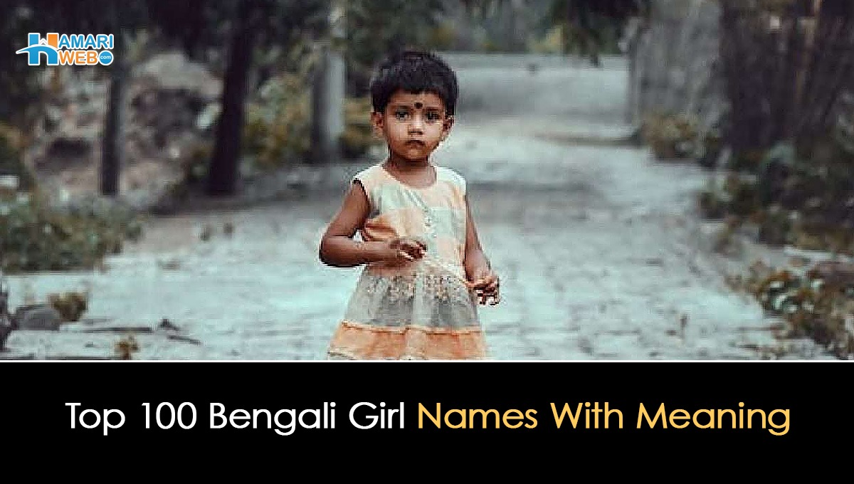 100 Unique And Beautiful Bengali Girl Names With Meaning