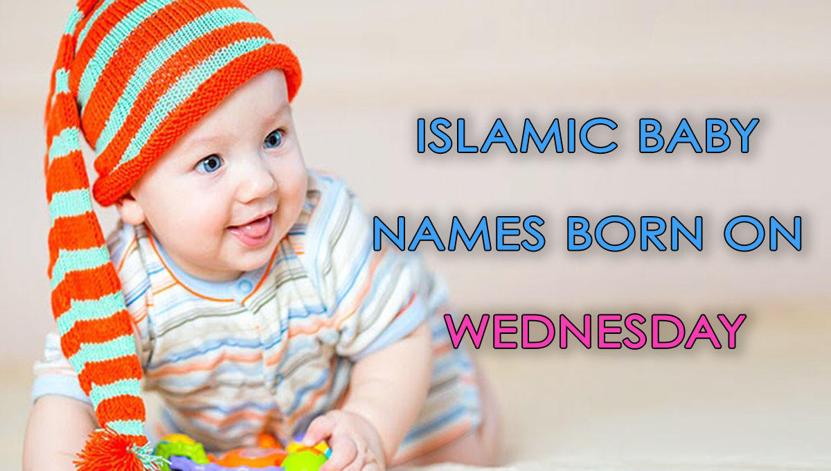 Muslim Name For Baby Boy Born On Wednesday