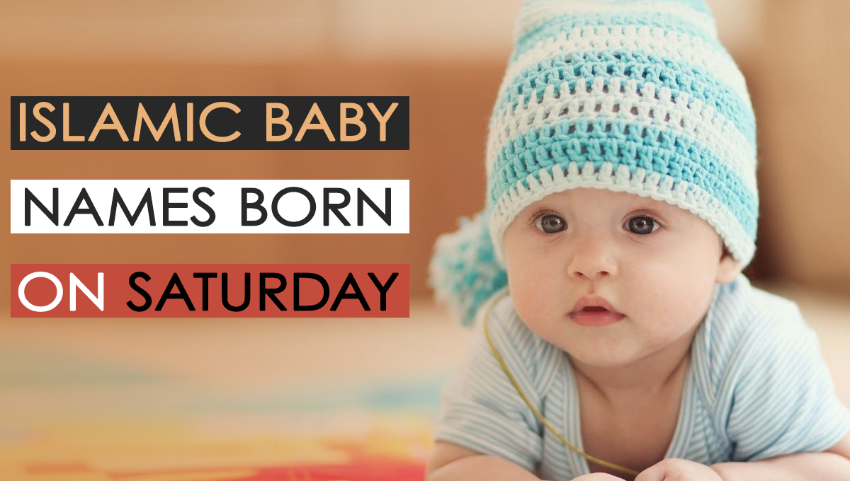 islamic-baby-names-born-on-saturday-muslim-baby-names-born-on-saturday