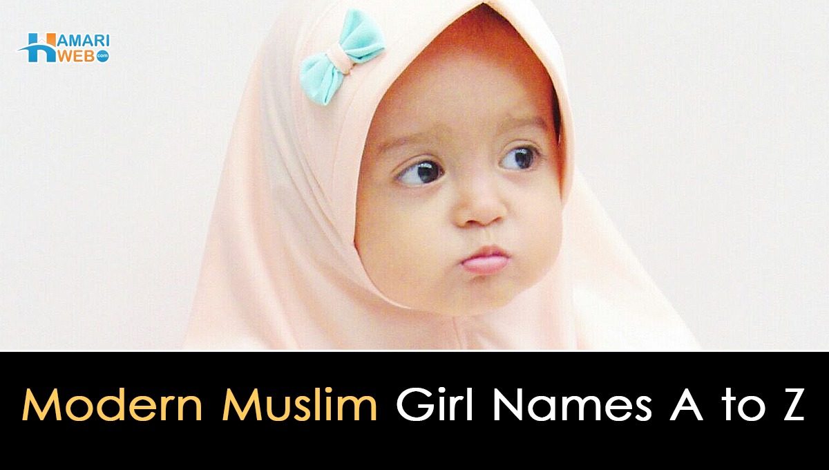 Modern Muslim Girl Names A To Z Islamic Modern Girl Names A To Z With Meaning 