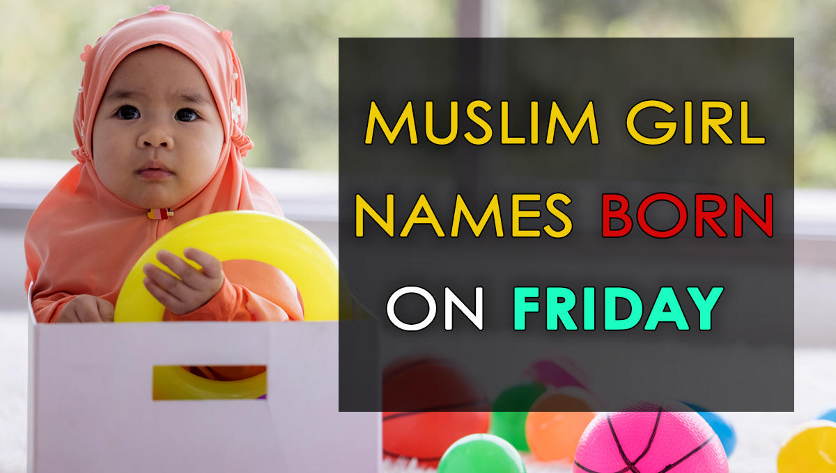 muslim-girl-names-born-on-friday-muslim-girl-names-born-on-friday