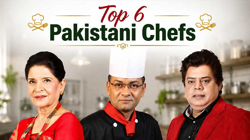 Top 6 Pakistani Chefs