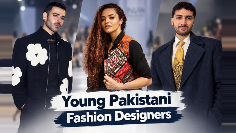 Young Fashion Designers to Watch in Pakistan